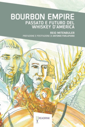 Bourbon Empire. Passato e futuro del Whiskey in America.